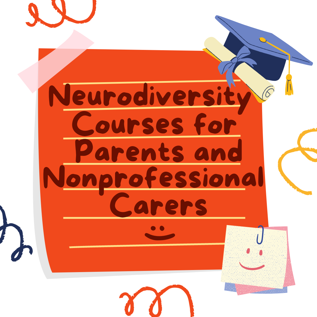 Neurodiversity Courses Re Parents and Nonprofessional Carers